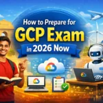 How to Prepare for GCP Exam in 2026 Now