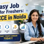 Easy Job for Freshers: CCE in Noida